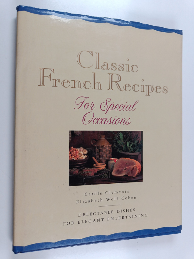 Carole Clements ym. : Classic French Recipes for Special ...