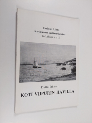 Kerttu Erkamo : Koti Viipurin Havilla