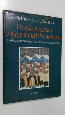 Pirkko Jauhiainen : Rastavasta syysmiikkulaan : lapsuuden...