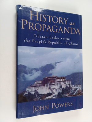 John Powers : History as Propaganda : Tibetan exiles vers...