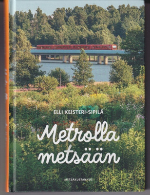 Elli Keisteri-Sipilä: Metrolla metsään
