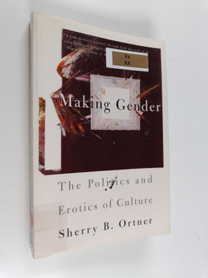 Sherry B. Ortner : Making gender : the politics and eroti...