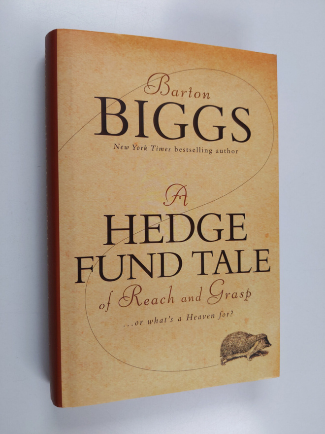Barton Biggs : A Hedge Fund Tale of Reach and Grasp - Or ...
