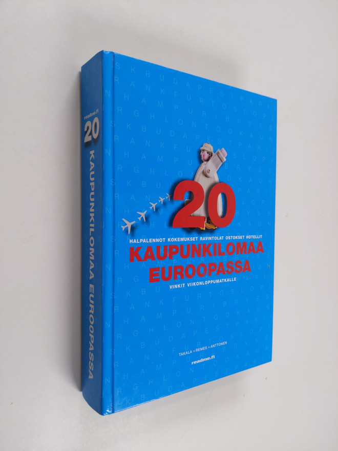 Mikko Takala : 20 kaupunkilomaa Euroopassa : halpalennot,...
