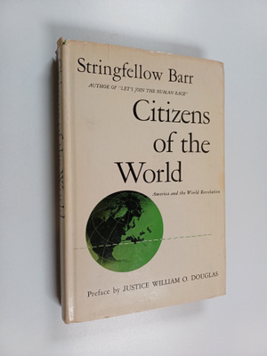 Stringfellow Barr : Citizens of the World : America and t...