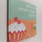 Maija Miikkola : Mistä on hyvät kakut tehty : leivotaan y... - pikkukuva 1