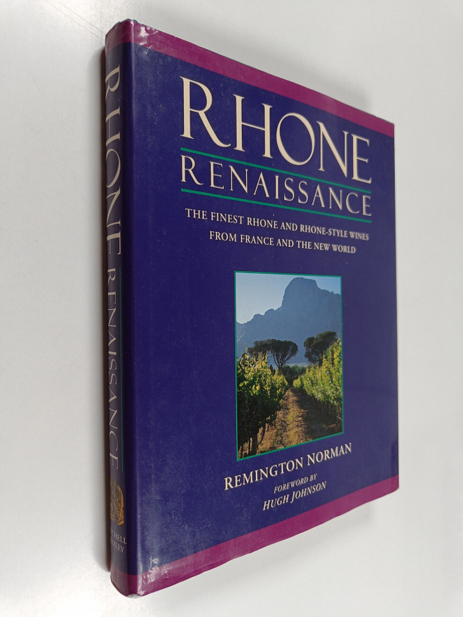 Remington Norman : Rhone Renaissance : the finest Rhone a...