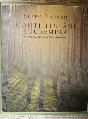 Kohti itseäni suurempaa: kokemuksia hiljaisuuden... (sid.)