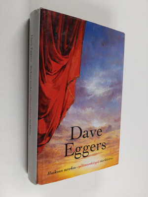 Dave Eggers : Huikean nerokas sydämeenkäypä merkkiteos