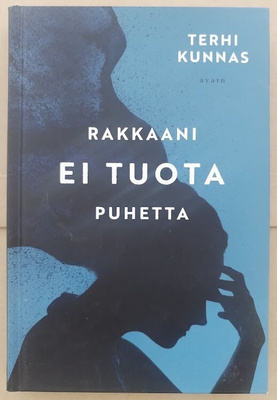 Terhi Kunnas: Rakkaani ei tuota puhetta