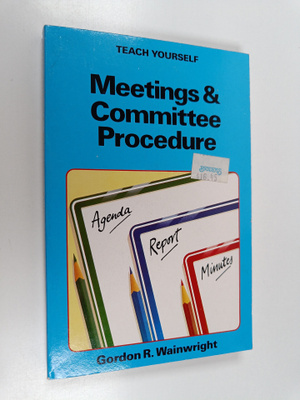 Gordon Ray Wainwright : Meetings and Committee Procedure