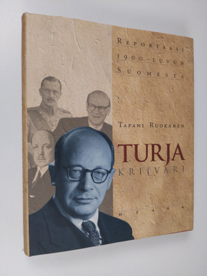 Tapani Ruokanen : Turja : kriivari : reportaasi 1900-luvu...