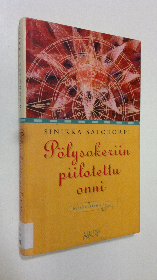 Sinikka Salokorpi : Pölysokeriin piilotettu onni : matkat...