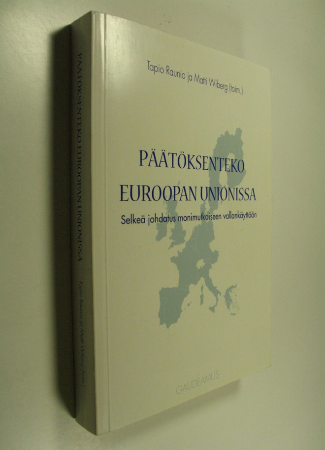 Tapio ym. Raunio : Päätöksenteko Euroopan unionissa : sel...