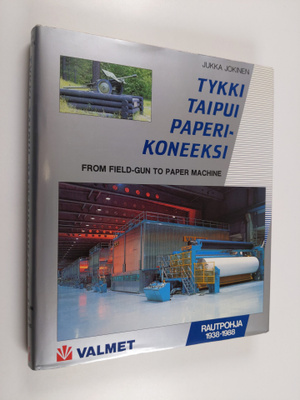 Jukka Jokinen : Tykki taipui paperikoneeksi = From field-...