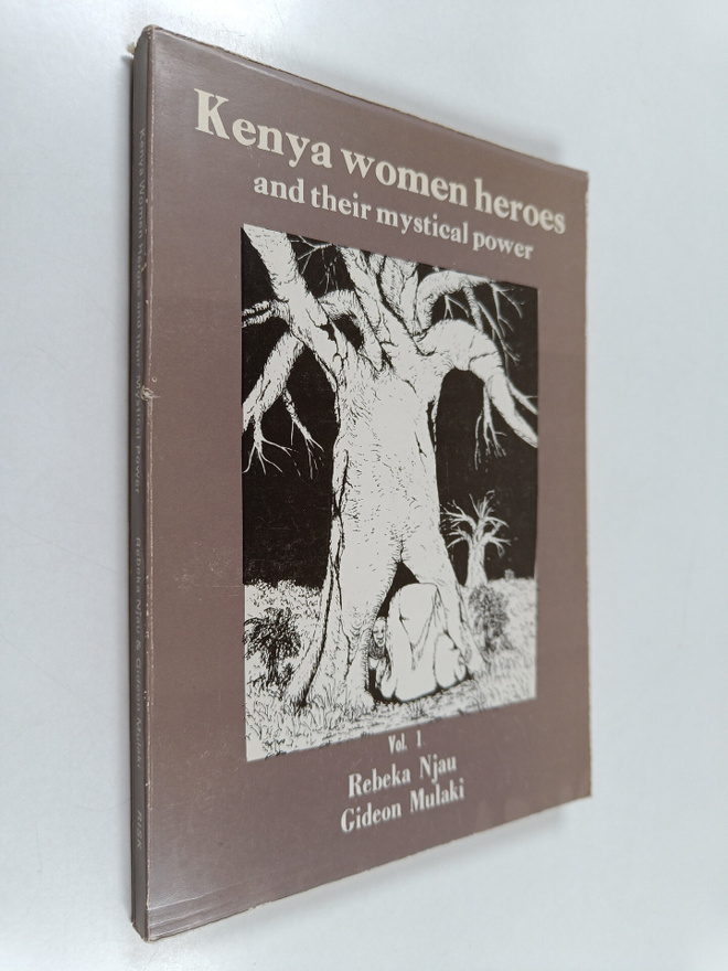 Rebeka Njau ym. : Kenya Women Heroes and Their Mystical P...