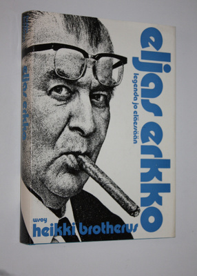 Heikki Brotherus : Eljas Erkko, legenda jo eläessään
