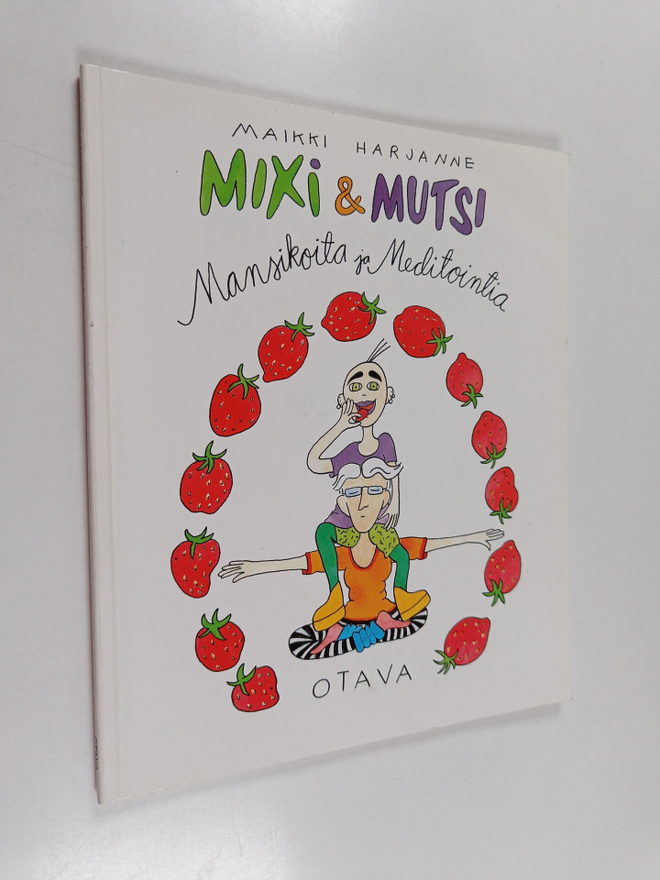 Maikki Harjanne : Mixi & mutsi : mansikoita ja meditointia