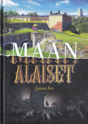 Sanna Isto: Maanalaiset (sid. Wsoy 2016)