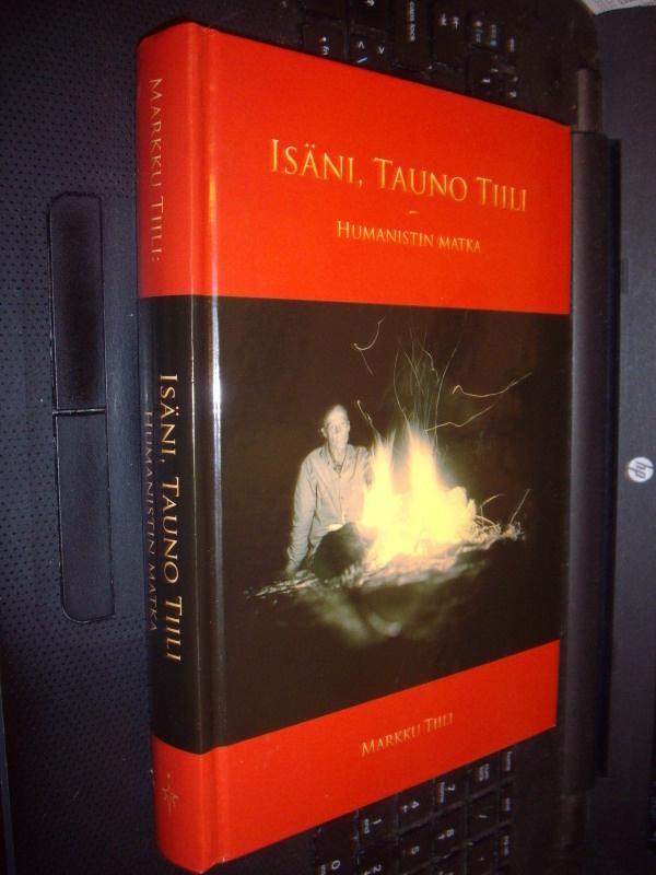 Markku Tiili : Isäni Tauno Tiili - Humanistin matka (2010)