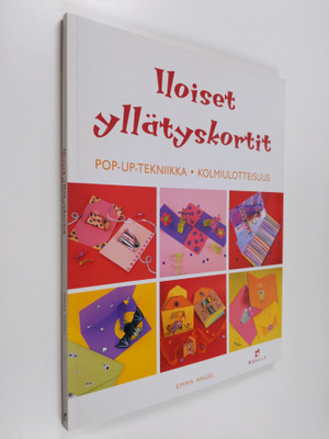 Emma Angel : Iloiset yllätyskortit : pop-up -tekniikka, k...