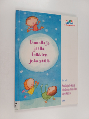 Elina Pulli : Lumella ja jäällä, leikkien joka säällä : h...