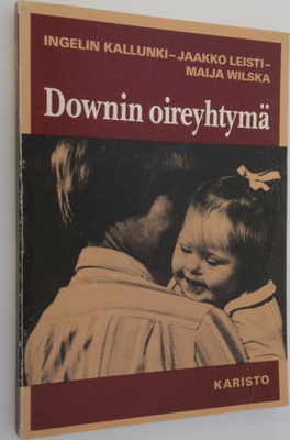 Ingelin Kallunki : Downin oireyhtymä : opas vanhemmille