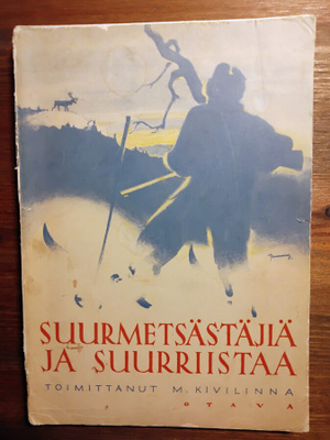 Suurmetsästäjiä ja suurriistaa - toim.M. Kivilinna 1.p