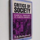 T. B. Bottomore : Critics of Society - Radical Thought in... - pikkukuva 1