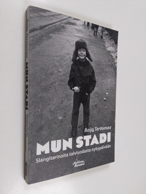 Raija Tervomaa : Mun stadi : Slangitarinoita talvisodasta...