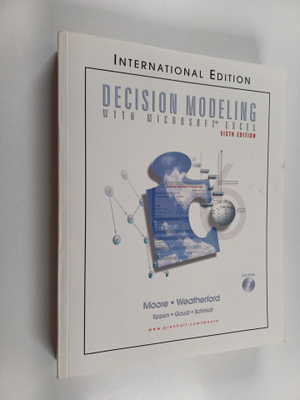 Jeffrey H. Moore : Decision modeling with Microsoft Excel
