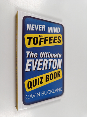 Gavin Buckland : Never Mind the Toffees - The Ultimate Ev...
