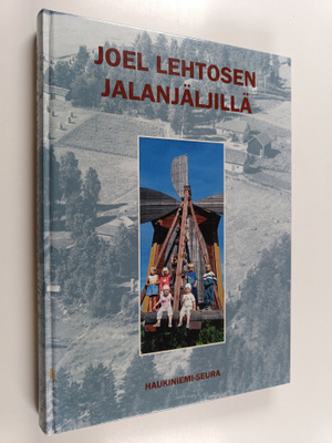 Tuomo (toim.) Loikkanen : Joel Lehtosen jalanjäljillä : k...