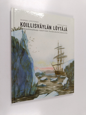 Markku Löytönen ym. : Koillisväylän löytäjä : tutkimusmat...