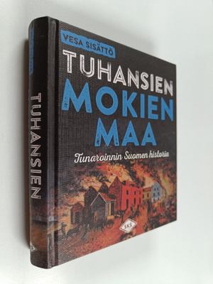 Vesa Sisättö : Tuhansien mokien maa : Tunaroinnin Suomen ...