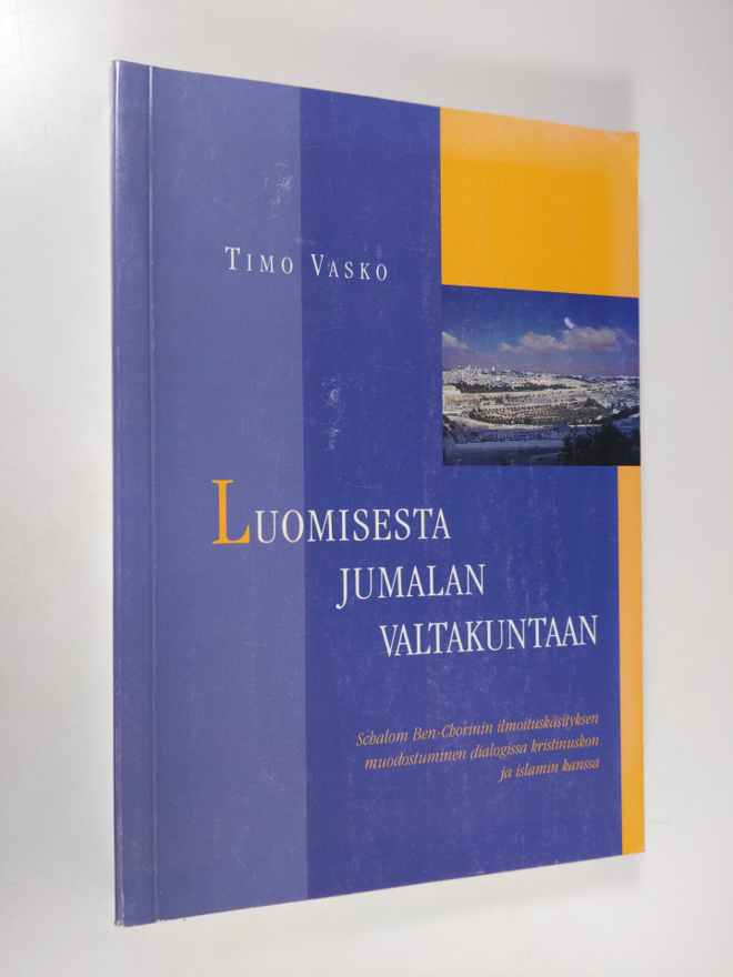 Timo Vasko : Luomisesta Jumalan valtakuntaan : Schalom Be...