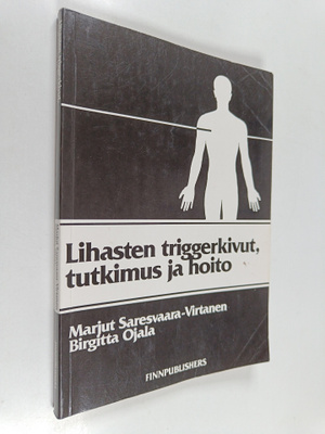 Marjut Saresvaara-Virtanen : Lihasten triggerkivut, tutki...