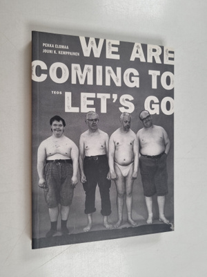 Pekka Elomaa : We are coming to let's go : Pertti Kurikan...