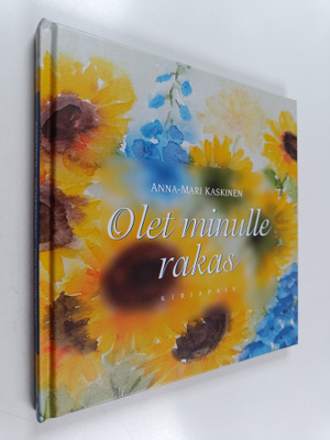 Anna-Mari Kaskinen : Olet minulle rakas