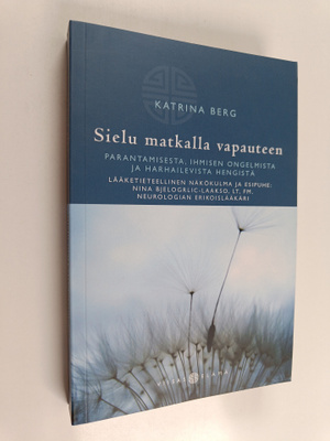 Katrina Berg : Sielu matkalla vapauteen : parantamisesta,...