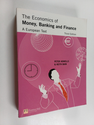 Peter Howells : The economics of money, banking and finan...