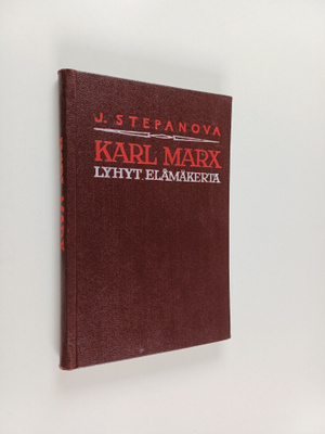 J. Stepanova : Karl Marx : lyhyt elämäkerta