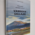 Kaarlo Kantola : Aikamatka Kuolajärvelle eli Vanhaan Sallaan - pikkukuva 1