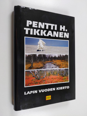 Pentti H. Tikkanen : Lapin vuoden kierto : perukkalaisen ...
