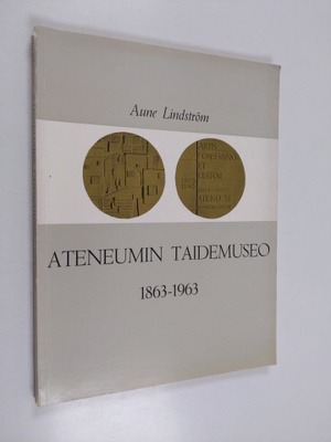 Aune Lindström : Ateneumin taidemuseo 1863-1963