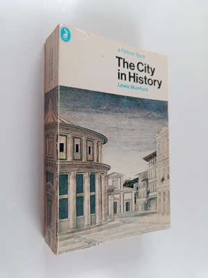 Lewis Mumford : The city in history : its origins, its tr...