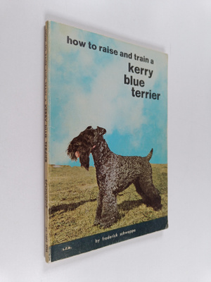 Frederick Schweppe : How to Raise and Train a Kerry Blue ...