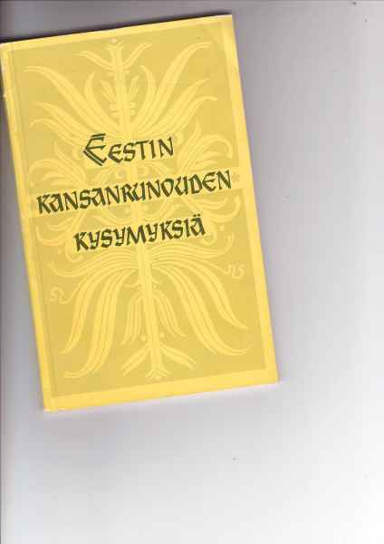 EESTIN KANSANRUNOUDEN KYSYMYKSIÄ
