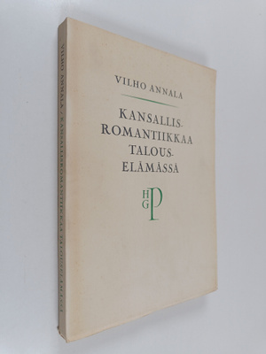 Vilho Annala : Kansallisromantiikkaa talouselämässä : H. ...