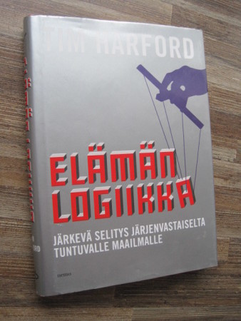 Harford, Tim.  Elämän logiikka : järkevä selitys